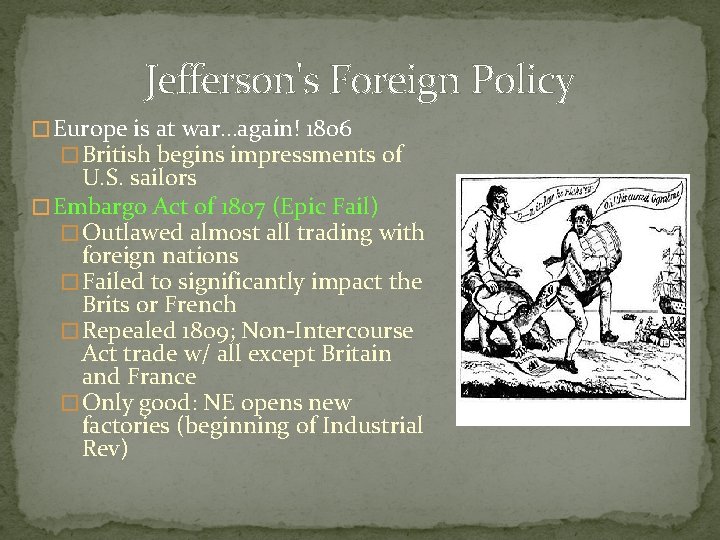 Jefferson's Foreign Policy � Europe is at war…again! 1806 � British begins impressments of