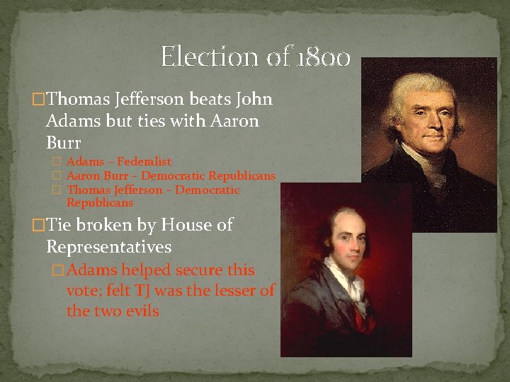Election of 1800 �Thomas Jefferson beats John Adams but ties with Aaron Burr �