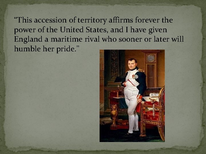 “This accession of territory affirms forever the power of the United States, and I