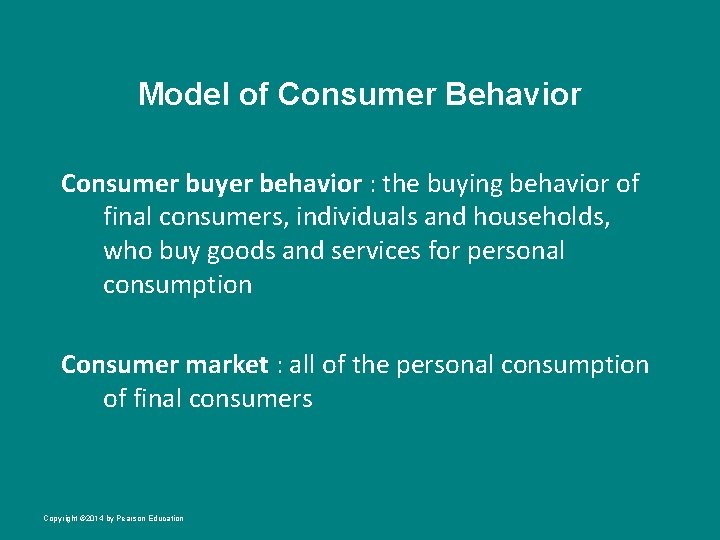 Model of Consumer Behavior Consumer buyer behavior : the buying behavior of final consumers,