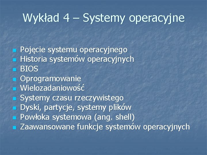 Wykład 4 – Systemy operacyjne n n n n n Pojęcie systemu operacyjnego Historia