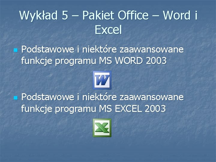 Wykład 5 – Pakiet Office – Word i Excel n n Podstawowe i niektóre