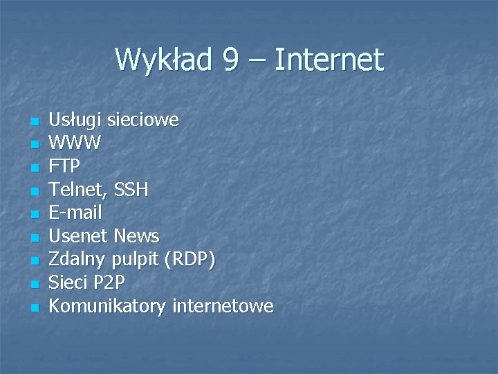 Wykład 9 – Internet n n n n n Usługi sieciowe WWW FTP Telnet,