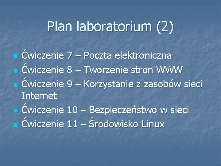 Plan laboratorium (2) n n n Ćwiczenie 7 – Poczta elektroniczna Ćwiczenie 8 –