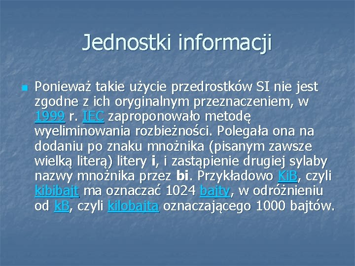 Jednostki informacji n Ponieważ takie użycie przedrostków SI nie jest zgodne z ich oryginalnym