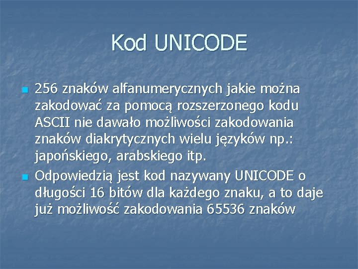 Kod UNICODE n n 256 znaków alfanumerycznych jakie można zakodować za pomocą rozszerzonego kodu