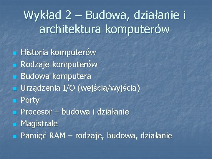 Wykład 2 – Budowa, działanie i architektura komputerów n n n n Historia komputerów