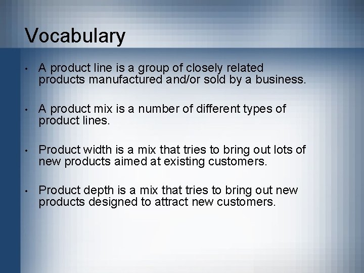 Vocabulary • A product line is a group of closely related products manufactured and/or