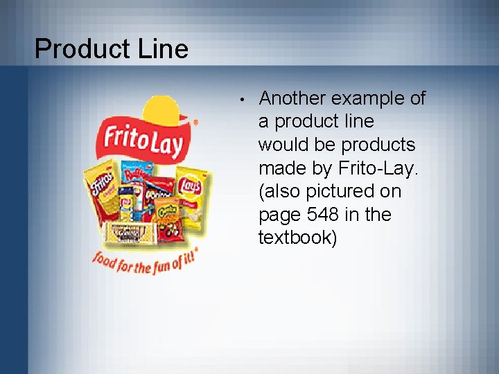 Product Line • Another example of a product line would be products made by