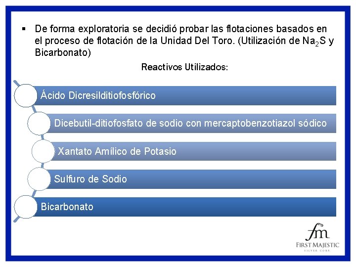 § De forma exploratoria se decidió probar las flotaciones basados en el proceso de