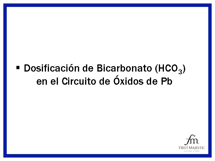§ Dosificación de Bicarbonato (HCO 3) en el Circuito de Óxidos de Pb 