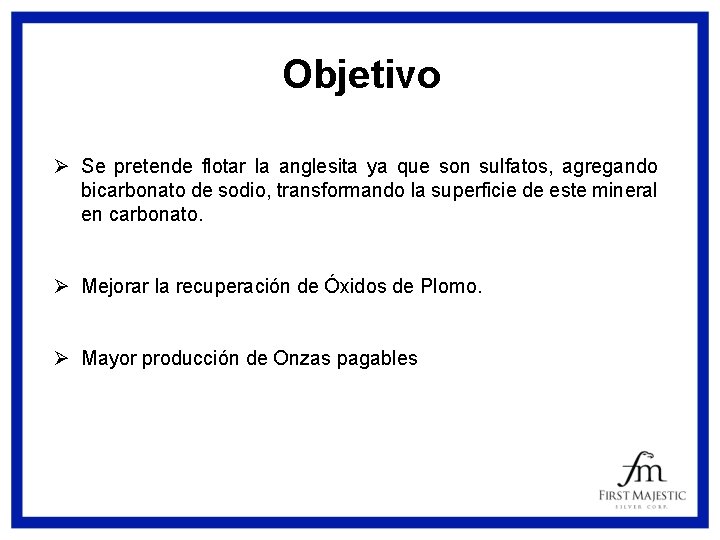 Objetivo Ø Se pretende flotar la anglesita ya que son sulfatos, agregando bicarbonato de