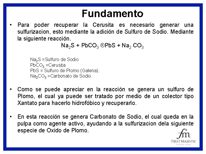 Fundamento • Para poder recuperar la Cerusita es necesario generar una sulfurizacion, esto mediante