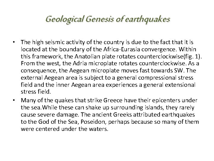 Geological Genesis of earthquakes • The high seismic activity of the country is due