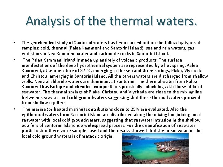Analysis of thermal waters. • • • The geochemical study of Santorini waters has