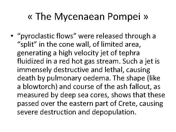  « The Mycenaean Pompei » • “pyroclastic flows” were released through a “split”