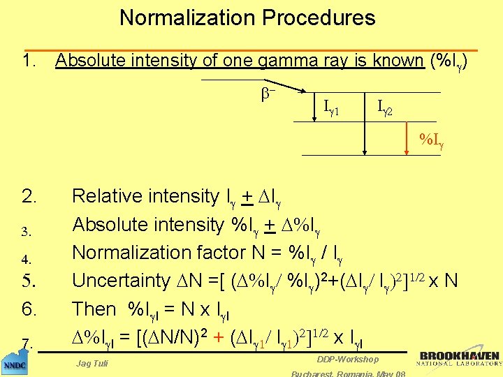 Normalization Procedures 1. Absolute intensity of one gamma ray is known (%Ig) b- Ig