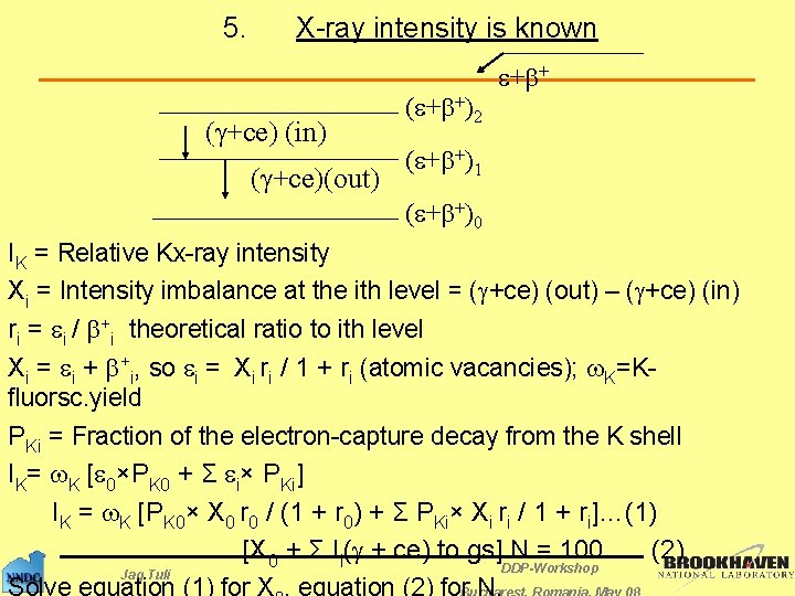 5. X-ray intensity is known e+b+ (g+ce) (in) (g+ce)(out) (e+b+)2 (e+b+)1 (e+b+)0 IK =