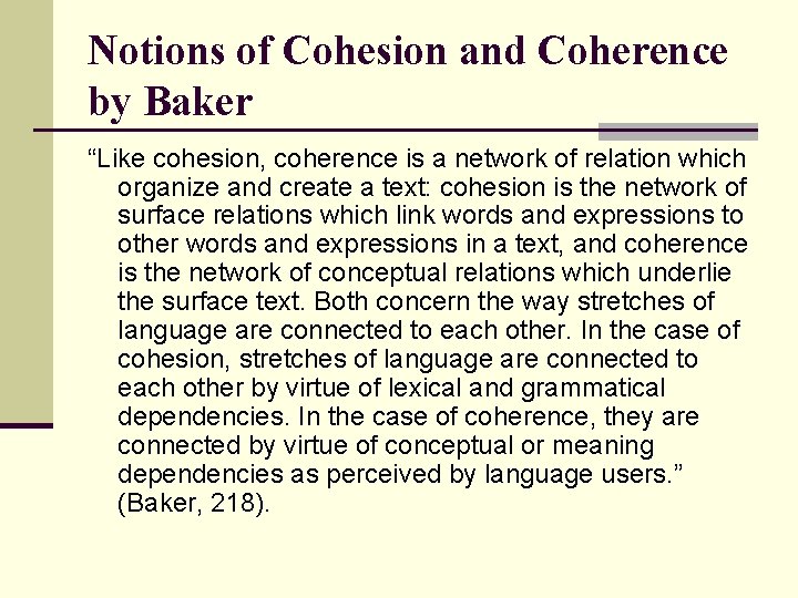 Notions of Cohesion and Coherence by Baker “Like cohesion, coherence is a network of