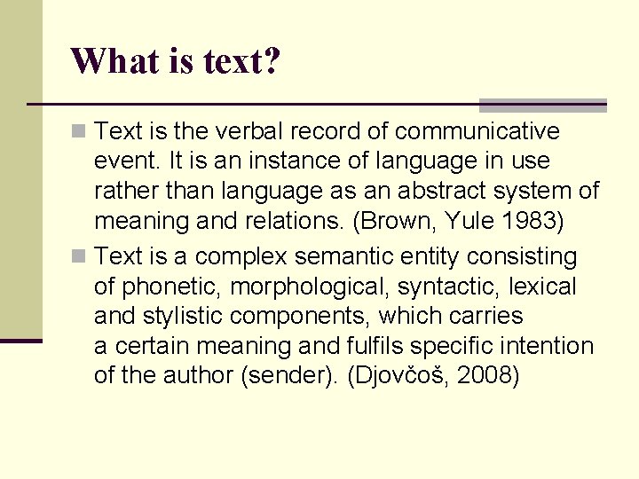 What is text? n Text is the verbal record of communicative event. It is
