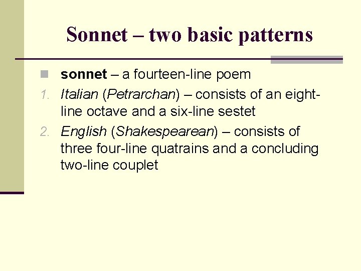 Sonnet – two basic patterns n sonnet – a fourteen-line poem 1. Italian (Petrarchan)