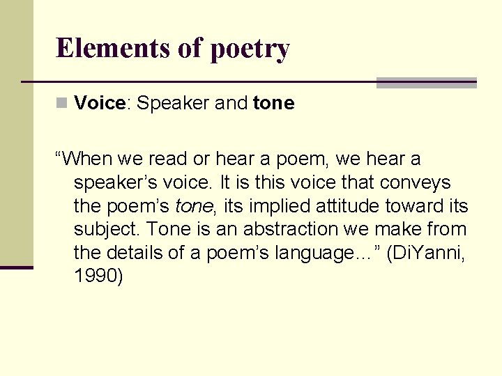 Elements of poetry n Voice: Speaker and tone “When we read or hear a