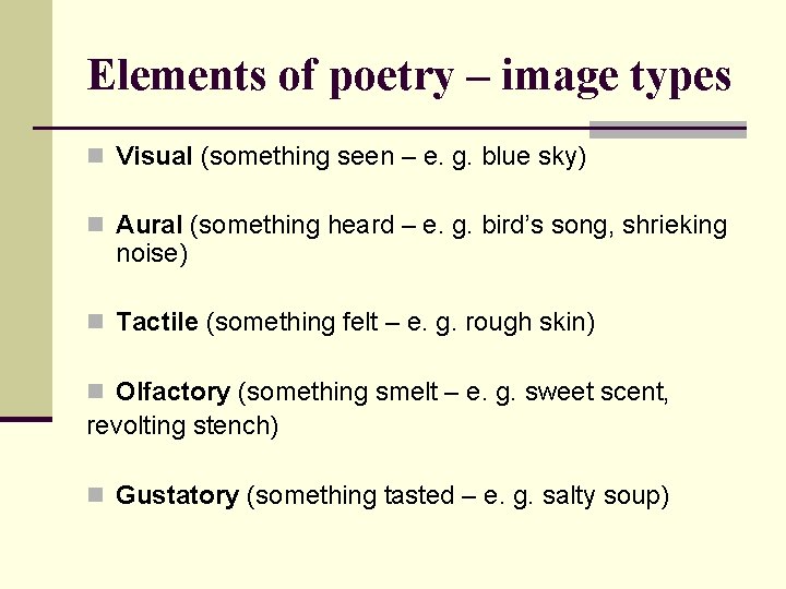 Elements of poetry – image types n Visual (something seen – e. g. blue