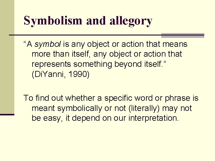 Symbolism and allegory “A symbol is any object or action that means more than