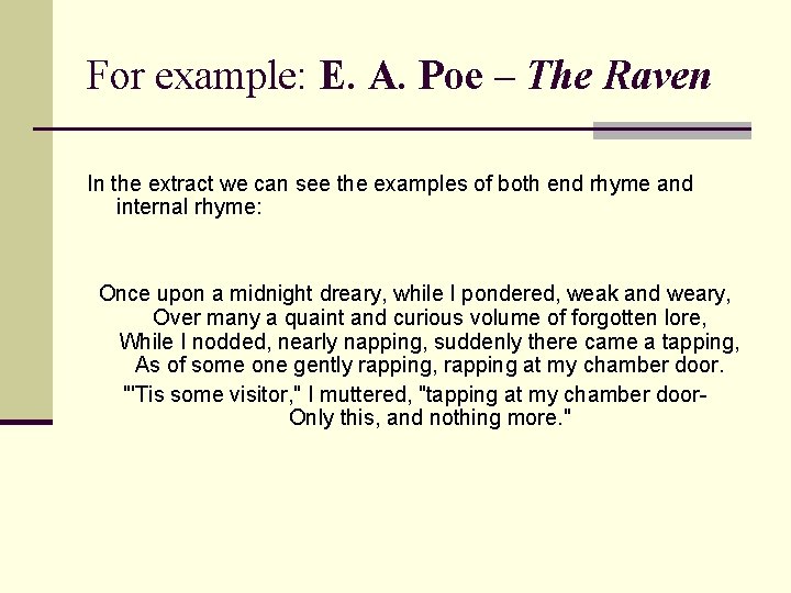 For example: E. A. Poe – The Raven In the extract we can see