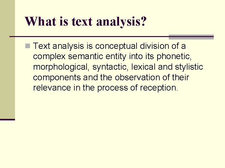 What is text analysis? n Text analysis is conceptual division of a complex semantic