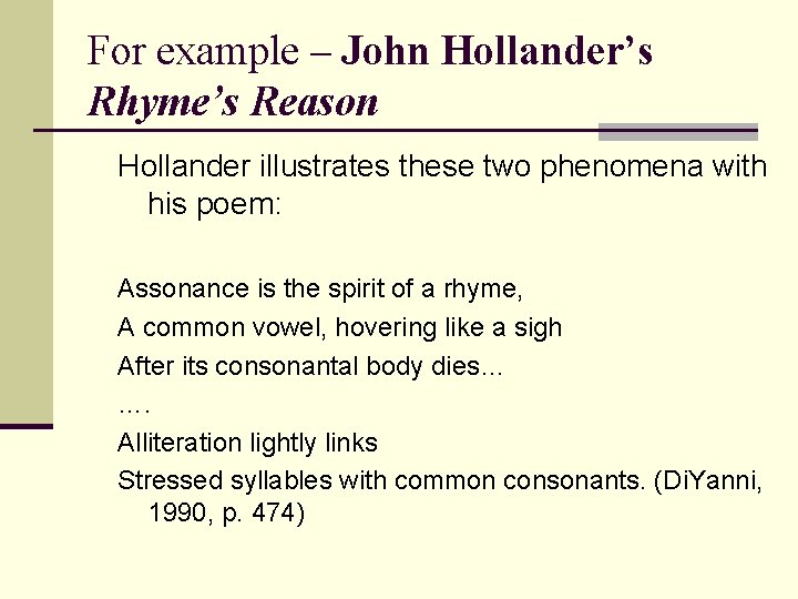 For example – John Hollander’s Rhyme’s Reason Hollander illustrates these two phenomena with his