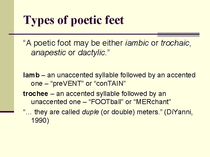 Types of poetic feet “A poetic foot may be either iambic or trochaic, anapestic
