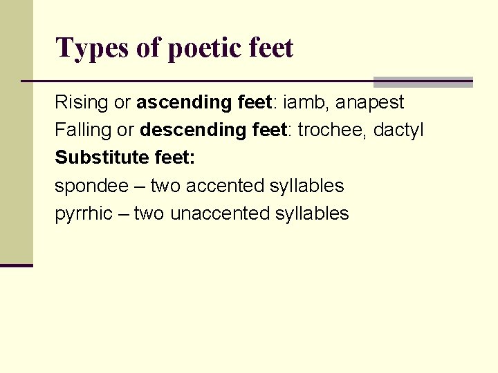 Types of poetic feet Rising or ascending feet: iamb, anapest Falling or descending feet: