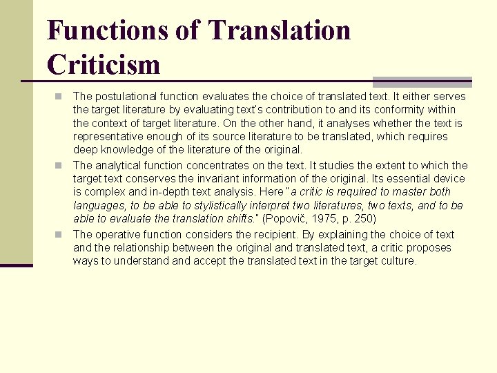 Functions of Translation Criticism The postulational function evaluates the choice of translated text. It