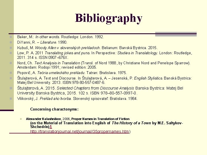 Bibliography n n n n Baker, M. : In other words. Routledge: London. 1992.
