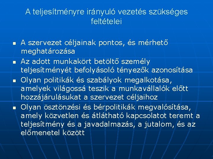 A teljesítményre irányuló vezetés szükséges feltételei n n A szervezet céljainak pontos, és mérhető