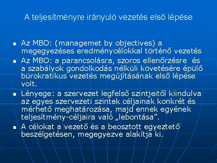 A teljesítményre irányuló vezetés első lépése n n Az MBO: (managemet by objectives) a