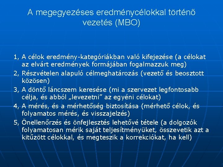 A megegyezéses eredménycélokkal történő vezetés (MBO) 1, A célok eredmény-kategóriákban való kifejezése (a célokat