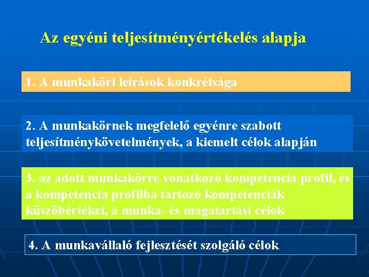 Az egyéni teljesítményértékelés alapja 1. A munkaköri leírások konkrétsága 2. A munkakörnek megfelelő egyénre