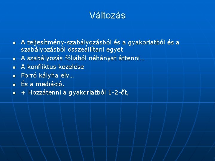 Változás n n n A teljesítmény-szabályozásból és a gyakorlatból és a szabályozásból összeállítani egyet