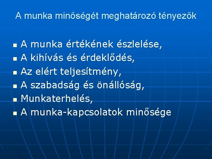 A munka minőségét meghatározó tényezők n n n A munka értékének észlelése, A kihívás