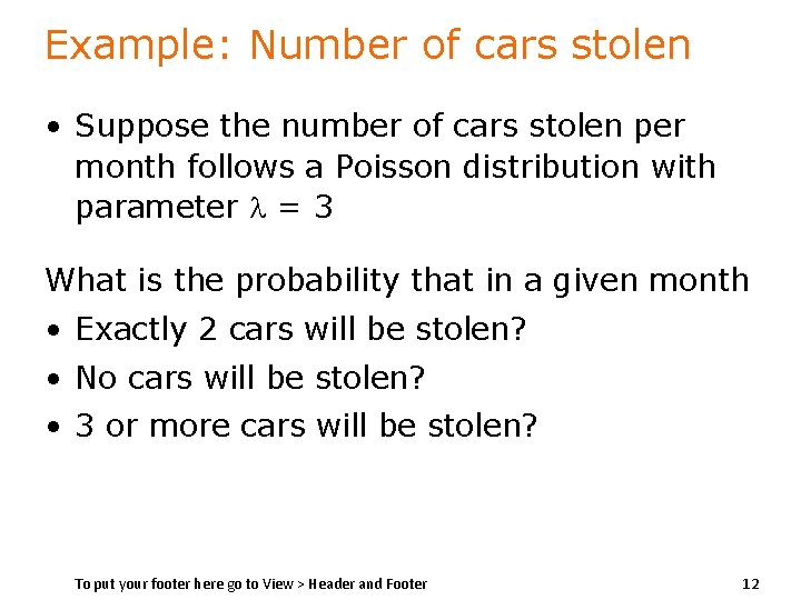 Example: Number of cars stolen • Suppose the number of cars stolen per month