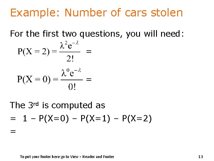 Example: Number of cars stolen For the first two questions, you will need: =
