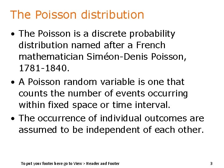 The Poisson distribution • The Poisson is a discrete probability distribution named after a