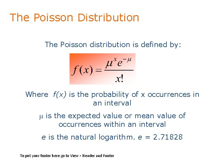 The Poisson Distribution The Poisson distribution is defined by: Where f(x) is the probability