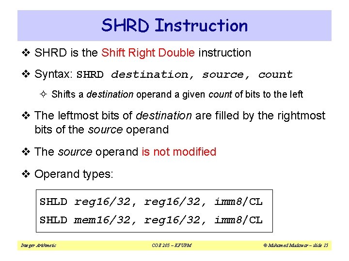 SHRD Instruction v SHRD is the Shift Right Double instruction v Syntax: SHRD destination,