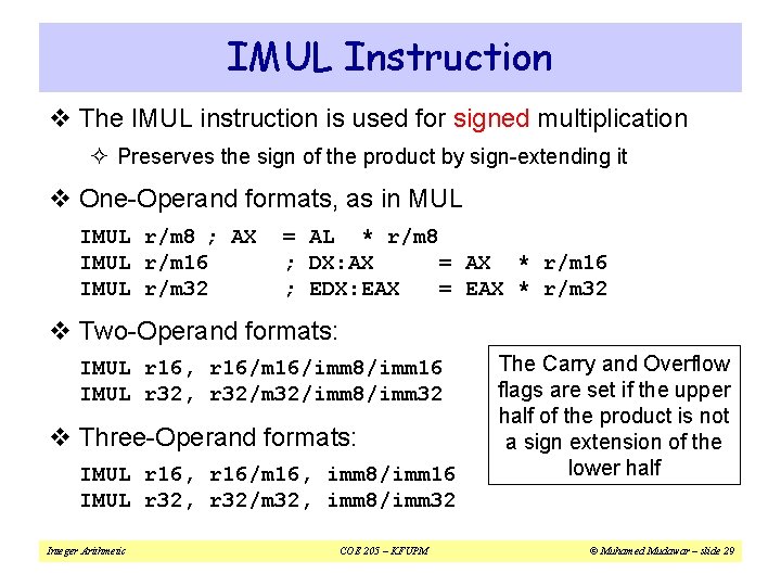 IMUL Instruction v The IMUL instruction is used for signed multiplication ² Preserves the