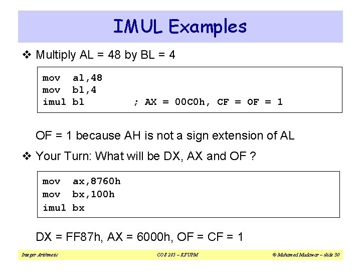 IMUL Examples v Multiply AL = 48 by BL = 4 mov al, 48