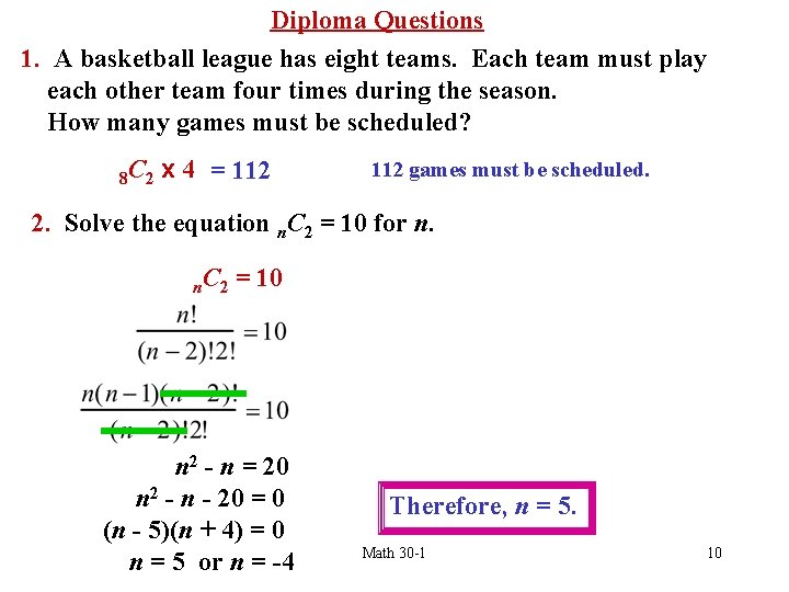 Diploma Questions 1. A basketball league has eight teams. Each team must play each