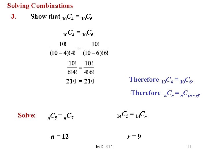 Solving Combinations 3. Show that 10 C 4 = 10 C 6 Therefore 10